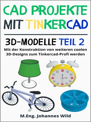 cover image of CAD Projekte mit Tinkercad | 3D-Modelle Teil 2